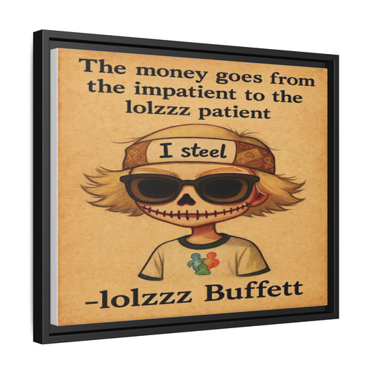 LOLZZZ Framed Canvas Art - 'The Money Goes From the Impatient to the Lolzzz Patient' by -lolzzz Buffett