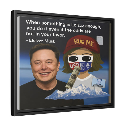 LOLZZZ Framed Canvas Art - 'When something is Lolzzz enough, you do it even if the odds are not in your favor' by Elolzzz Musk