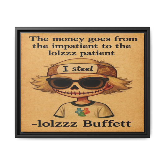 LOLZZZ Framed Canvas Art - 'The Money Goes From the Impatient to the Lolzzz Patient' by -lolzzz Buffett
